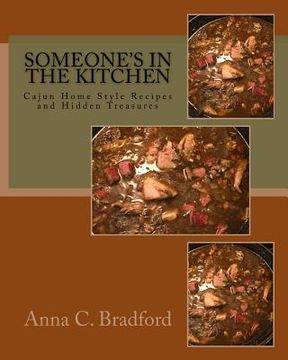 portada Someone's In The Kitchen: Cajun Home Style Cooking Recipes and Hidden Treasures (en Inglés)