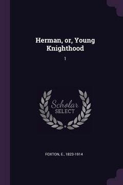 portada Herman, or, Young Knighthood: 1 (en Inglés)