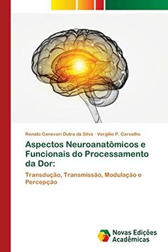 portada Aspectos Neuroanatômicos e Funcionais do Processamento da Dor:  Transdução, Transmissão, Modulação e Percepção