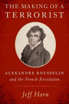 portada The Making of a Terrorist: Alexandre Rousselin and the French Revolution (en Inglés)