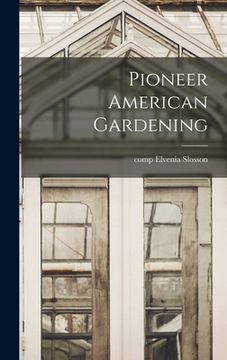 portada Pioneer American Gardening (in English)