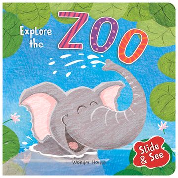 portada Slide and See: Explore the Zoo: Sliding Novelty Board Book for Kids (en Inglés)