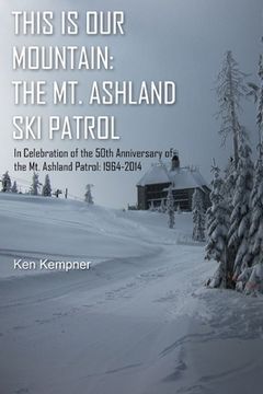 portada This Is Our Mountain: The Mt Ashland Ski Patrol
