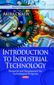 portada Introduction to Industrial Technology: Research and Development for Technological Progress (Manufacturing Technology Research)