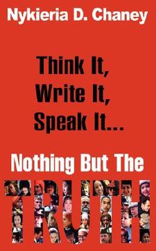 portada think it, write it, speak it... nothing but the truth (en Inglés)