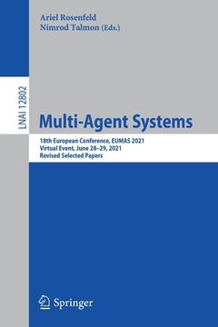 portada Multi-Agent Systems: 18th European Conference, Eumas 2021, Virtual Event, June 28-29, 2021, Revised Selected Papers (en Inglés)