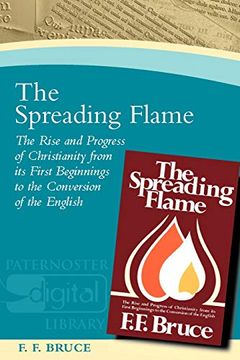 portada The Spreading Flame: The Rise and Progress of Christianity From its First Beginnings to the Conversion of the English (Paternoster Digital Library) (en Inglés)