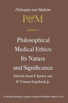 portada Philosophical Medical Ethics: Its Nature and Significance: Proceedings of the Third Trans-Disciplinary Symposium on Philosophy and Medicine Held at Fa (en Inglés)