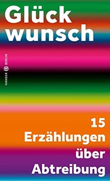 portada Glückwunsch: 15 Erzählungen Über Abtreibung (in German)