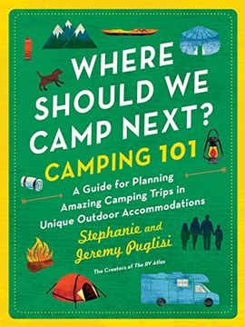 portada Where Should we Camp Next? Camping 101: A Guide for Planning Amazing Camping Trips in Unique Outdoor Accommodations (in English)