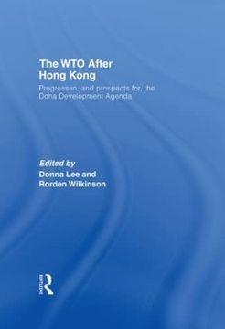 portada The wto After Hong Kong: Progress in, and Prospects For, the Doha Development Agenda (Race & Politics) (en Inglés)