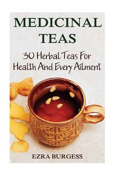 portada Medicinal Teas: 30 Herbal Teas For Health And Every Ailment (en Inglés)