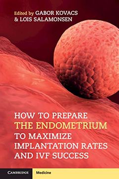 portada How to Prepare the Endometrium to Maximize Implantation Rates and ivf Success (en Inglés)