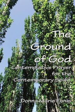 portada The Ground of God: Contemplative Prayer for the Contemporary Spirit