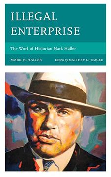 portada Illegal Enterprise: The Work of Historian Mark Haller (en Inglés)