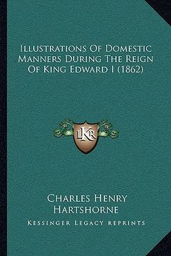 portada illustrations of domestic manners during the reign of king edward i (1862) (in English)