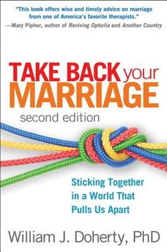 portada take back your marriage, second edition: sticking together in a world that pulls us apart (en Inglés)