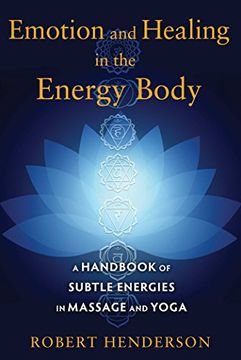 portada Emotion and Healing in the Energy Body: A Handbook of Subtle Energies in Massage and Yoga