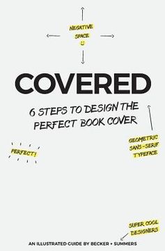 portada Covered: Six Steps To Design The Perfect Book Cover (en Inglés)