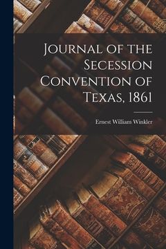 portada Journal of the Secession Convention of Texas, 1861 (in English)