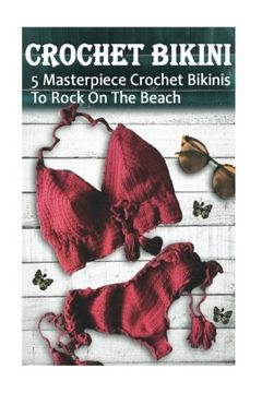 portada Crochet Bikini For Everyone: 5 Masterpiece Crochet Bikinis To Rock On The Beach: (Crochet Hook A, Crochet Accessories) (en Inglés)