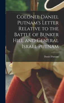 portada Colonel Daniel Putnam's Letter Relative to the Battle of Bunker Hill and General Israel Putnam (in English)