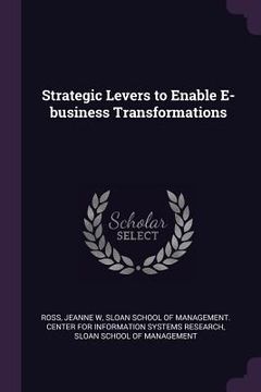 portada Strategic Levers to Enable E-business Transformations