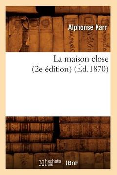 portada La Maison Close (2e Édition) (Éd.1870) (en Francés)