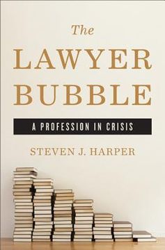 portada the lawyer bubble: a profession in crisis (en Inglés)