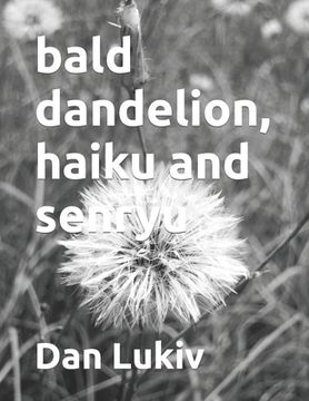 portada bald dandelion, haiku and senryu (in English)