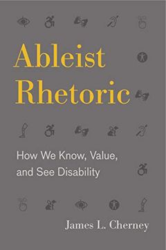 portada Ableist Rhetoric: How we Know, Value, and see Disability: 11 (Rsa Series in Transdisciplinary Rhetoric) (en Inglés)