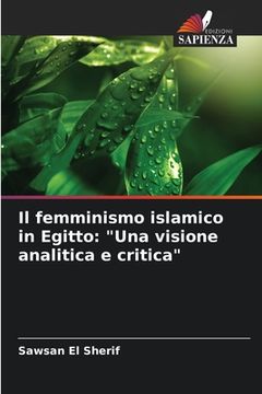 portada Il femminismo islamico in Egitto: "Una visione analitica e critica" (in Italian)