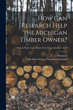portada How Can Research Help the Michigan Timber Owner?; no.9 (in English)