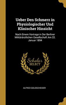 portada Ueber Den Schmerz in Physiologischer Und Klinischer Hinsicht: Nach Einem Vortrage in Der Berliner Militärärztlichen Gesellschaft Am 22. Januar 1894 (in German)