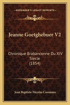 portada Jeanne Goetghebuer V2: Chronique Brabanconne Du XIV Siecle (1854) (en Francés)