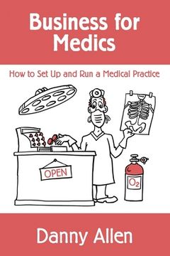 portada Business for Medics: How to Set Up and Run a Medical Practice (en Inglés)