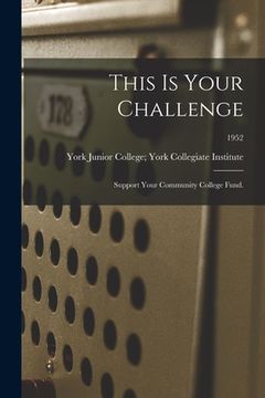 portada This is Your Challenge: Support Your Community College Fund.; 1952 (en Inglés)