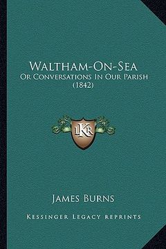 portada waltham-on-sea: or conversations in our parish (1842) (en Inglés)