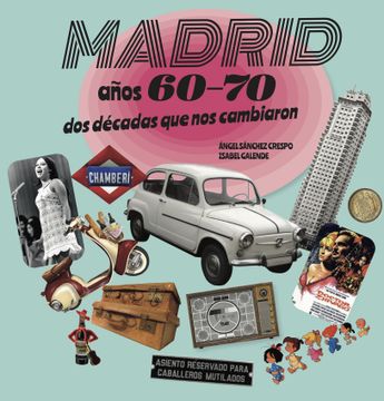 portada Madrid Años 60-70: Dos Décadas que nos Cambiaron (in Spanish)