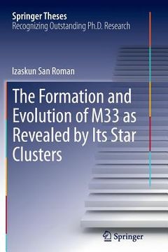 portada The Formation and Evolution of M33 as Revealed by Its Star Clusters (en Inglés)