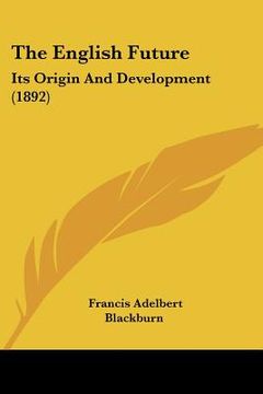 portada the english future: its origin and development (1892) (en Inglés)