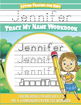portada Jennifer Letter Tracing for Kids Trace my Name Workbook: Tracing Books for Kids Ages 3 - 5 Pre-K & Kindergarten Practice Workbook (en Inglés)