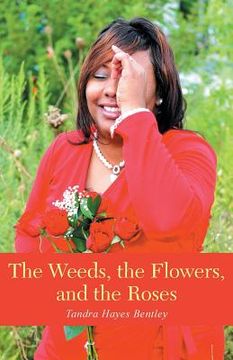 portada The Weeds, the Flowers, and the Roses (in English)