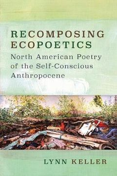 portada Recomposing Ecopoetics: North American Poetry of the Self-Conscious Anthropocene (Under the Sign of Nature)