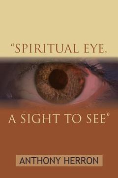 portada "Spiritual Eye, a Sight to See" (en Inglés)