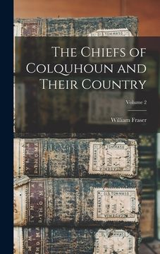 portada The Chiefs of Colquhoun and Their Country; Volume 2