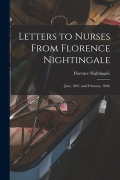 portada Letters to Nurses From Florence Nightingale: June, 1897, and February, 1868.