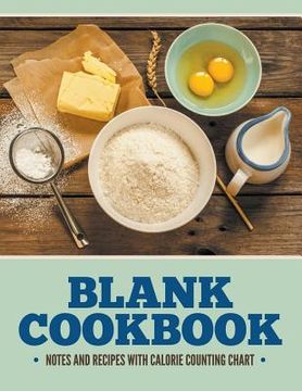 portada Blank Cookbook Notes And Recipes With Calorie Counting Chart (en Inglés)
