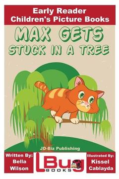 portada Max Gets Stuck In a Tree - Early Reader - Children's Picture Books (en Inglés)