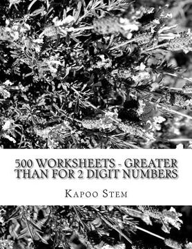 portada 500 Worksheets - Greater Than for 2 Digit Numbers: Math Practice Workbook (en Inglés)